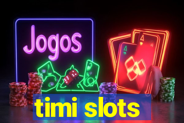 timi slots